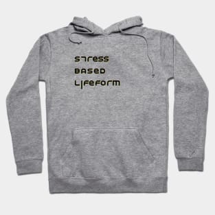 Stress Based Lifeform Hoodie